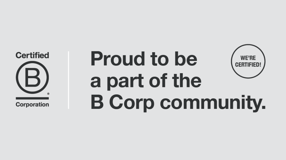Text on a grey background that says, "We're Certified! Proud to be a part of the B Corp community"